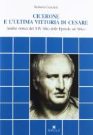 Cicerone e l'ultima vittoria di Cesare. Analisi storica del XIV libro delle Epistole ad Attico di Roberto Cristofoli edito da Edipuglia