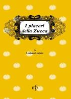I piaceri della zucca di Luciano Luciani edito da Pacini Fazzi