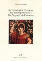An etymological dictionary for reading Boccaccio's «The elegy of Lady Fiammetta» di Osamu Fukushima edito da Cesati