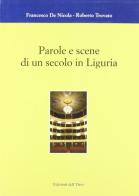 Parole e scene di un secolo in Liguria di Francesco De Nicola, Roberto Trovato edito da Edizioni dell'Orso