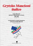 Grytzko Mascioni italico di Sergej Roic, Katarina Dalmatin edito da Armando Dadò Editore