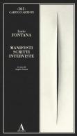 Manifesti scritti interviste di Lucio Fontana edito da Abscondita