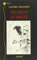 Travestiti di sangue di Claudio Giacchino edito da Graphot