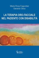 La terapia oro-facciale nel paziente con disabilità di Maria Rosa Fagundez, Gerardo Griso edito da Futura Publishing Society