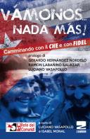 «Vamonos nada màs». Camminando con il Che e con Fidel edito da Zambon Editore