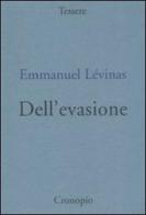 Dell'evasione di Emmanuel Lévinas edito da Cronopio