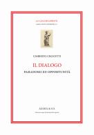 Il dialogo. Paradossi e opportunità di Umberto Crocetti edito da Agorà & Co. (Lugano)