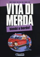 Vita di merda. Bimbi a bordo! edito da Dentiblù