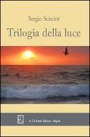 Trilogia della luce di Sergio Scisciot edito da De Frede