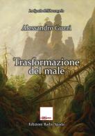 Trasformazione del male di Alessandro Guzzi edito da Edizioni Radio Spada