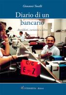 Diario di un bancario. Aneddoti, curiosità e altro di Giovanni Tonelli edito da Intermedia Edizioni