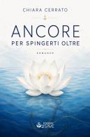 Ancore per spingerti oltre. Il coraggio di ri-conoscersi di Chiara Cerrato edito da Edizioni 2 Save