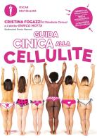 Guida cinica alla cellulite. Nuova ediz. di Cristina Fogazzi, Enrico Motta edito da Mondadori
