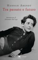 Tra passato e futuro di Hannah Arendt edito da Garzanti