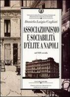 Associazionismo e sociabilità d'élite a Napoli nel XIX secolo di Daniela L. Caglioti edito da Liguori