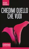 Chiedimi quello che vuoi di Megan Maxwell edito da Newton Compton Editori