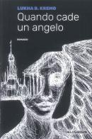 Quando cade un angelo di Lukha B. Kremo edito da Delos Digital