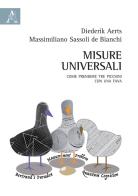 Misure universali. Come prendere tre piccioni con una fava di Massimiliano Sassoli De Bianchi, Diederik Aerts edito da Aracne