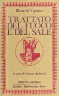 Trattato del fuoco e del sale di Blaise de Vigenère edito da Edizioni Mediterranee