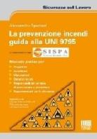 La prevenzione incendi. Guida alla UNI 9795 di Alessandro Spaziani edito da Maggioli Editore