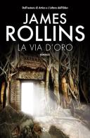 La via d'oro di James Rollins edito da Nord