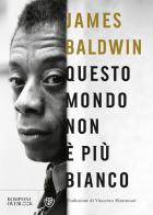 Questo mondo non è più bianco di James Baldwin edito da Bompiani