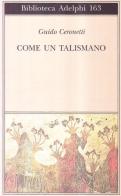 Come un talismano. Libro di traduzioni di Guido Ceronetti edito da Adelphi