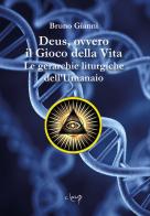 Deus, ovvero il Gioco della Vita. Le gerarchie liturgiche dell'Umanaio di Bruno Gianni edito da CLEUP