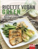 Ricette vegan green. 40 vegetali verdi dalla colazione alla cena di Jessica Nadel edito da Red Edizioni
