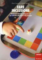 Fare inclusione. Strumenti didattici autocostruiti per attività educative e di sostegno di Flavio Fogarolo, Claudia Munaro edito da Erickson