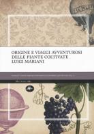 Origine e viaggi avventurosi delle piante coltivate di Luigi Mariani edito da Mattioli 1885