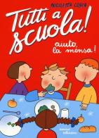 Aiuto, la mensa! Tutti a scuola! Ediz. a colori di Costa edito da Emme Edizioni