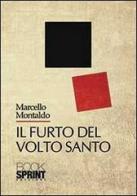 Il furto del volto santo di Marcello Montaldo edito da Booksprint