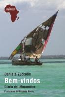 Bem-vindos. Diario dal Mozambico di Daniela Zuccolin edito da Infinito Edizioni