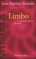 Limbo. Un piccolo inferno più dolce di J.-B. Pontalis edito da Raffaello Cortina Editore