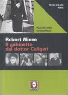 Robert Wiene. Il gabinetto del dottor Caligari di Paolo Bertetto, Cristina Monti edito da Lindau