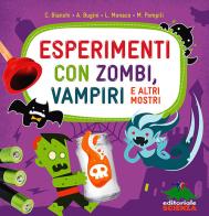 Esperimenti con zombi, vampiri e altri mostri. Ediz. illustrata edito da Editoriale Scienza