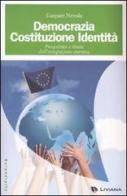 Democrazia, costituzione, identità. Prospettive e limiti dell'integrazione europea di Gaspare Nevola edito da Liviana