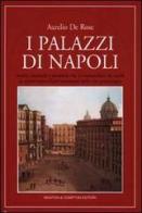 I palazzi di Napoli di Aurelio De Rose edito da Newton Compton