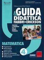 La Guida didattica Fabbri - Erickson. Matematica 4 edito da Fabbri