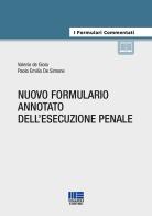 Nuovo formulario annotato dell'esecuzione penale di Valerio De Gioia, Paolo Emilio De Simone edito da Maggioli Editore