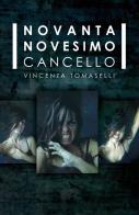 Novantanovesimo cancello di Vincenza Tomaselli edito da ilmiolibro self publishing