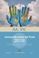 Unione mondiale dei poeti 2018- World union of poets edito da Kimerik