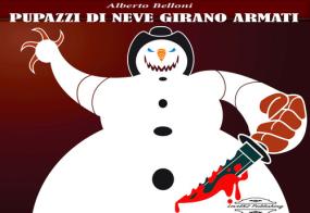 Pupazzi di neve girano armati di Alberto Belloni edito da Level82publishing