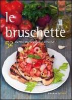 Le bruschette. 52 ricette tradizionali e creative edito da Morganti Editori