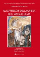Gli affreschi della chiesa di S. Maria di Devia di Gianclaudio Petrucci edito da Edizioni del Rosone