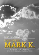 I will meet Mark K. My dream came through thanks to the law of attraction di Sonia De Lazzari edito da Youcanprint