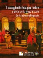 Il paesaggio delle feste: gare remiere e giochi storici lungo la costa. Da Pisa a Livorno all'Argentario edito da Pacini Editore