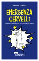 Emergenza cervelli. L'eredità di don Pino che viaggia verso l'eternità. Ediz. illustrata di Pino Pellegrino edito da Sanpino