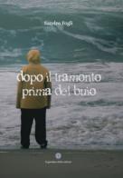 Dopo il tramonto prima del buio di Sandro Fogli edito da Balzano Editore - Librerie Il giardino della cultura